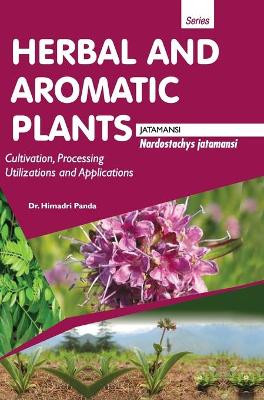 HERBAL AND AROMATIC PLANTS - Nardostachys jatamansi (JATAMANSI) by Himadri Panda 9789350568187