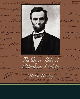 The Boys' Life of Abraham Lincoln by Helen Nicolay 9781438520070