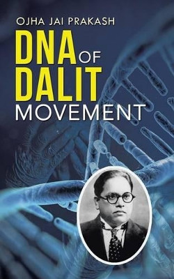 DNA of Dalit Movement by Ojha Jai Prakash 9781482818833