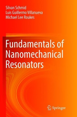 Fundamentals of Nanomechanical Resonators by Silvan Schmid 9783319804064