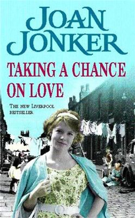 Taking a Chance on Love: Two friends face one dark secret in this touching Liverpool saga by Joan Jonker