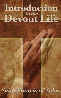 Introduction to the Devout Life by Saint Francis De Sales 9781515430674