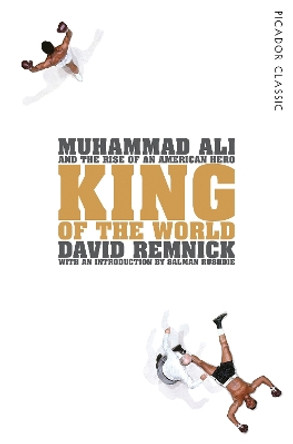 King of the World: Muhammad Ali and the Rise of an American Hero by David Remnick 9781447289555