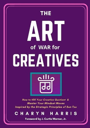 The Art of War for Creatives by Charyn Harris 9781637954904