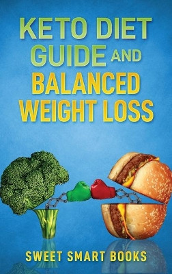 Keto Diet Guide and Balanced Weight Loss by Sweet Smart Books 9781737042655