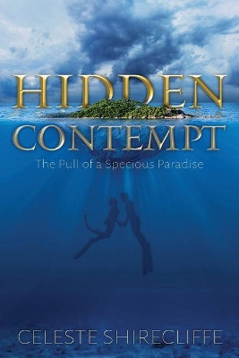 Hidden Contempt: The Pull of a Specious Paradise by Celeste Shirecliffe 9781733531313