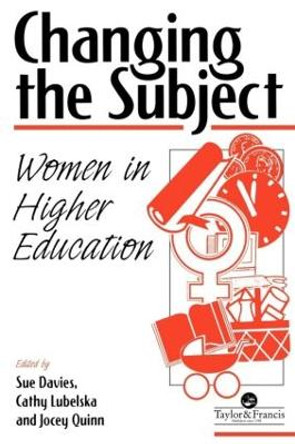 Changing The Subject: Women In Higher Education by Jocey Quinn