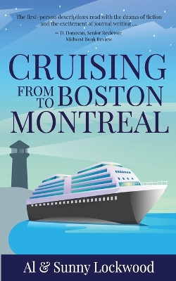 Cruising From Boston to Montreal: Discovering coastal and riverside wonders in Maine, the Canadian Maritimes and along the St. Lawrence River by Sunny Lockwood 9781942016571