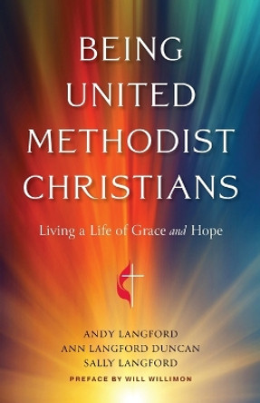 Being United Methodist Christians: Living a Life of Grace and Hope by Andy Langford 9781791032142 Being United Methodist Christians: Living a Life of Grace and Hope by Andy Langford 9781791032142