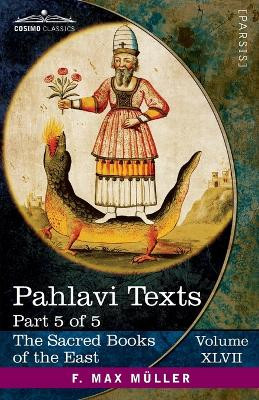 Pahlavi Texts, Part V: Contents of the Nasks by E W West 9781646798254