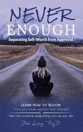 Never Enough: Separating Self-Worth from Approval by Deb Lang 9781737127444