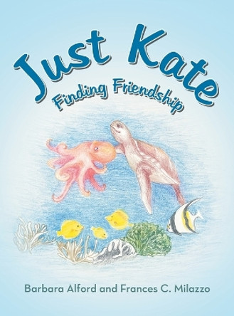 Just Kate: Finding Friendship by Barbara Alford 9781665758604