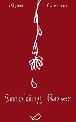 Smoking Roses by Alyssa Carlston 9789357443135