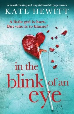 In the Blink of an Eye: A heartbreaking and unputdownable page-turner by Kate Hewitt 9781837902958