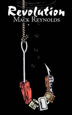 Revolution by Mack Reynolds, Science Fiction, Fantasy by Mack Reynolds 9781463898922