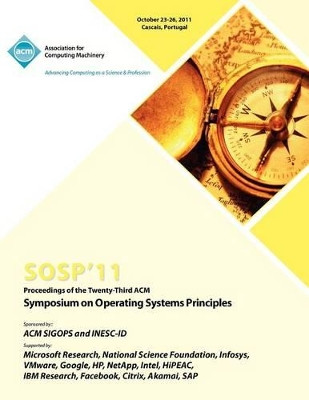 SOSP 11 Proceedings of the Twenty Third ACM Symposium on Operating Systems Principles by Sosp 11 Conference Committee 9781450309776