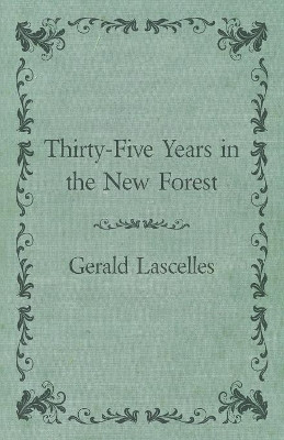 Thirty-Five Years in the New Forest by Gerald Lascelles 9781473338043
