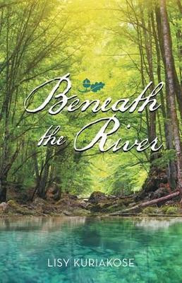Beneath the River by Lisy Kuriakose 9781482880083
