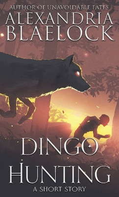 Dingo Hunting by Alexandria Blaelock 9781922744432