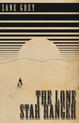 The Lone Star Ranger by Zane Grey 9781473333789