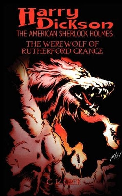 Harry Dickson and the Werewolf of Rutherford Grange by G.L. Gick 9781935558804
