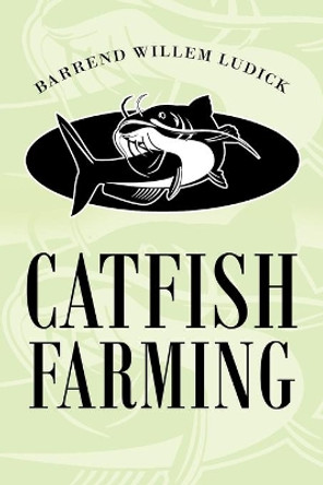 Catfish Farming by Barrend Willem Ludick 9781665589208