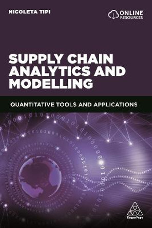 Supply Chain Analytics and Modelling: Quantitative Tools and Applications by Nicoleta Tipi