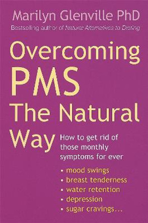 Overcoming Pms The Natural Way: How to get rid of those monthly symptoms for ever by Marilyn Glenville