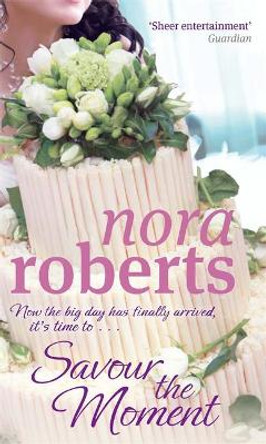 Savour The Moment: Number 3 in series by Nora Roberts