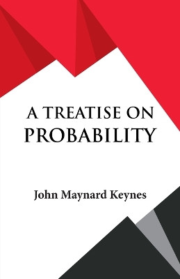 A Treatise on Probability by John Maynard Keynes 9789393971722