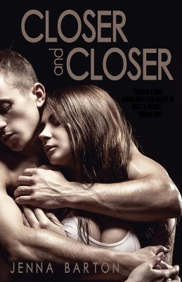 Closer and Closer by Jenna Barton 9781623420703