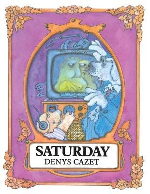 Saturday by Denys Cazet 9781481488099