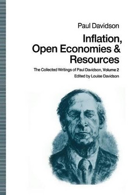 Inflation, Open Economies and Resources: The Collected Writings of Paul Davidson, Volume 2 by Paul Davidson 9781349115181
