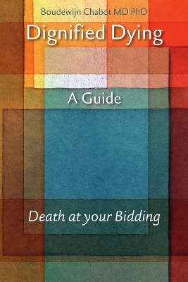 Dignified Dying by Boudewijn Chabot 9789081619462