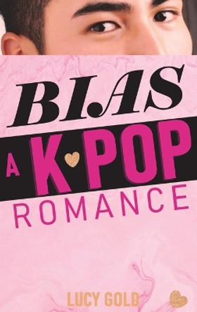 Bias - A K-pop Romance by Lucy Gold 9781640322813