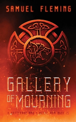 Gallery of Mourning: A Modern Sword and Sorcery Serial by Samuel Fleming 9781954679412
