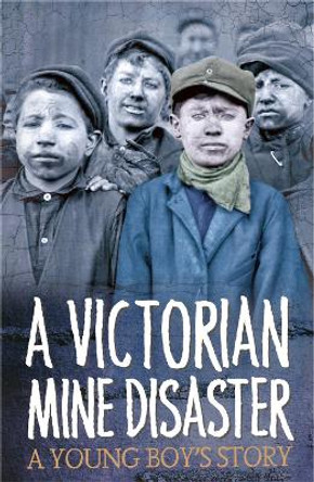 Survivors: A Victorian Mine Disaster: A Young Boy's Story by Neil Tonge