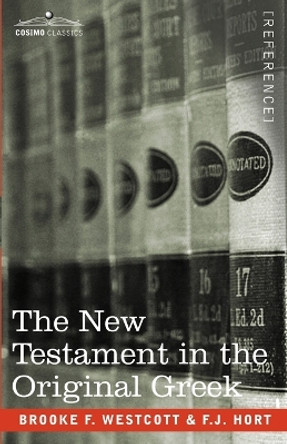 The New Testament in the Original Greek by Brooke F Westcott 9781602067752