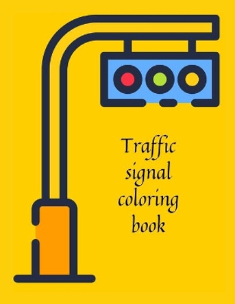 Traffic signal coloring book by Cristie Publishing 9781716252051