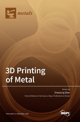 3D Printing of Metal by Zhanyong Zhao 9783036568652