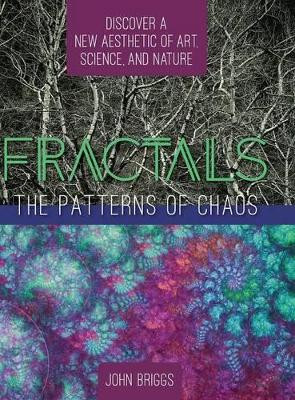 Fractals: The Patterns of Chaos: Discovering a New Aesthetic of Art, Science, and Nature (A Touchstone Book) by MR John Briggs 9781626543775