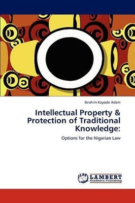 Intellectual Property & Protection of Traditional Knowledge by Ibrahim Kayode Adam 9783848482290