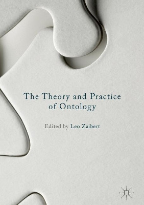 The Theory and Practice of Ontology by Leo Zaibert 9781137552778
