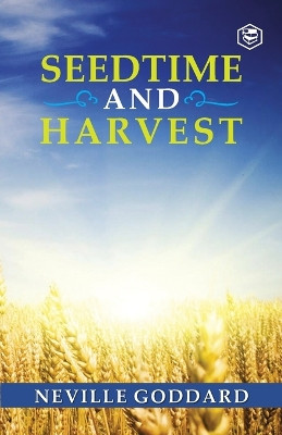 Seedtime and Harvest by Neville Goddard 9789390575596