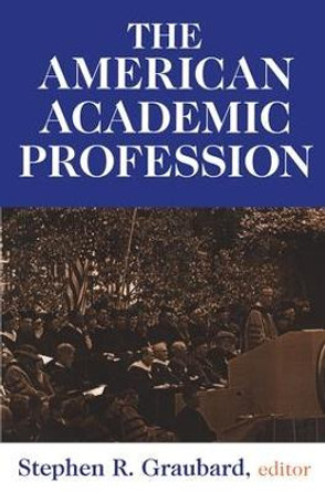 The American Academic Profession by Stephen R. Graubard