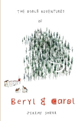 The Noble Adventures of Beryl and Carol by Jeremy Sherr 9781739280109