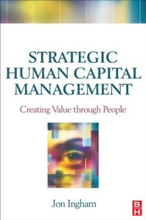 Strategic Human Capital Management by Jon Ingham