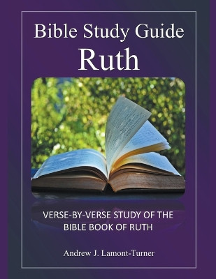 Bible Study Guide: Ruth by Andrew J Lamont-Turner 9798224319305