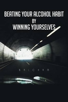 Beating Your Alcohol Habit by Winning Yourselves by Balcham 9781482800340