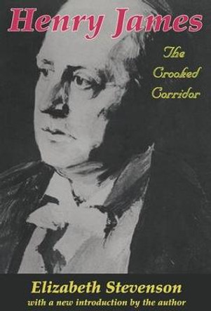 Henry James: The Crooked Corridor by Elizabeth Stevenson